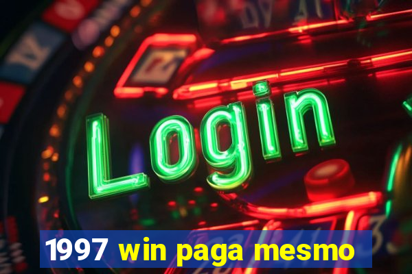 1997 win paga mesmo